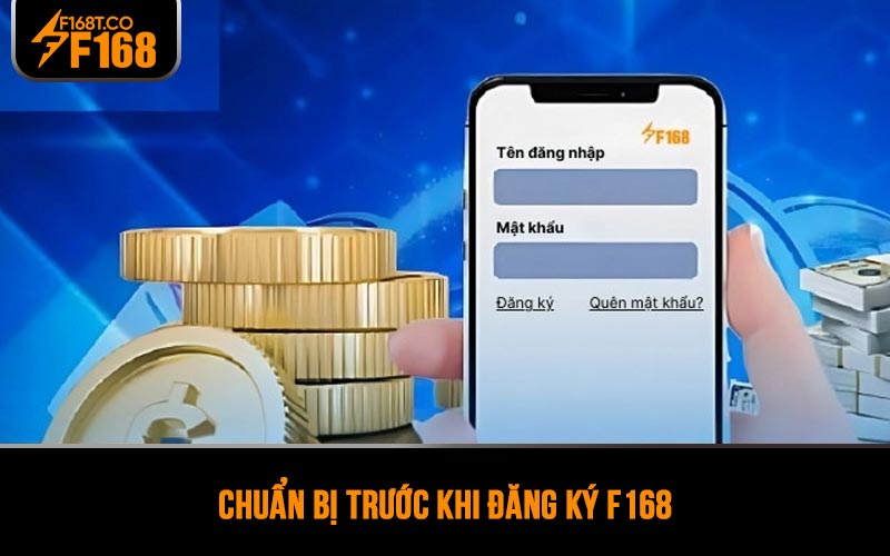 Chuẩn bị trước khi đăng ký F168