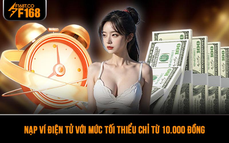 Nạp ví điện tử với mức tối thiểu chỉ từ 10.000 đồng
