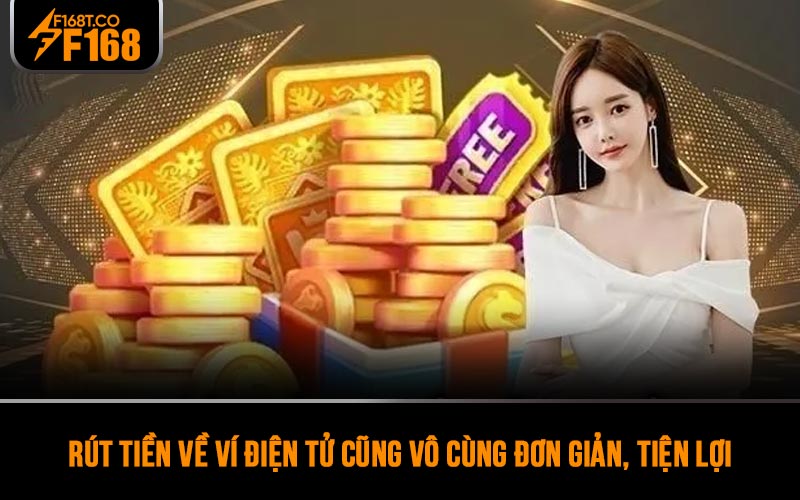 Rút tiền về ví điện tử cũng vô cùng đơn giản, tiện lợi