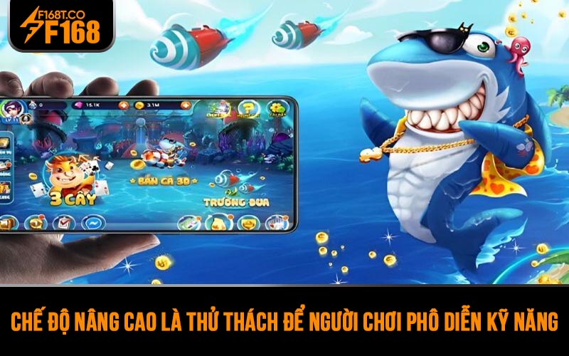 Chế độ nâng cao là thử thách để người chơi phô diễn kỹ năng