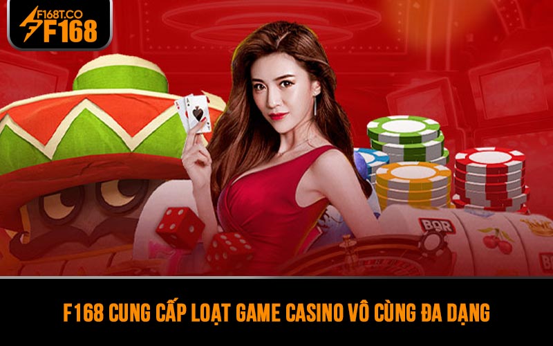 F168 cung cấp loạt game casino vô cùng đa dạng