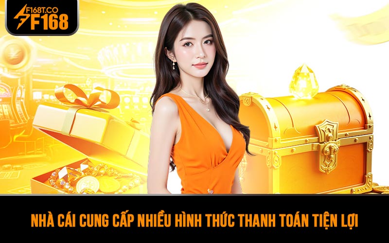 Nhà cái cung cấp nhiều hình thức thanh toán tiện lợi, dễ sử dụng cho thành viên
