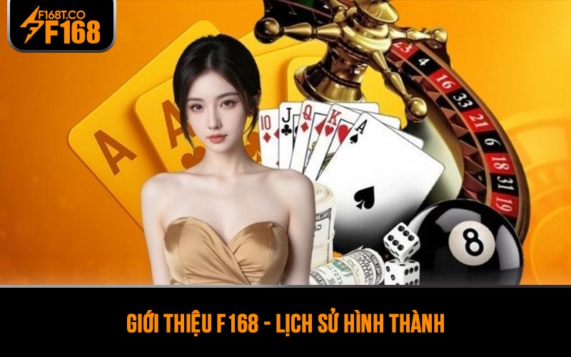 Giới thiệu F168 - Lịch sử hình thành
