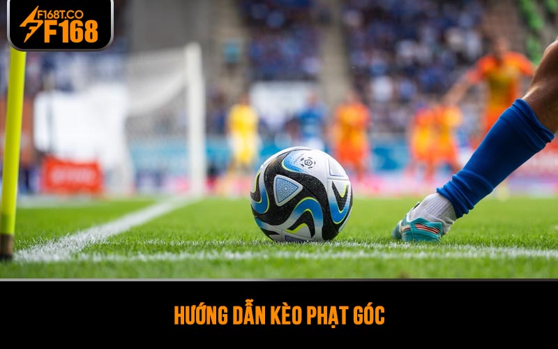 Hướng dẫn kèo phạt góc