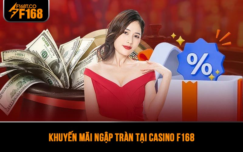 Khuyến mãi ngập tràn tại casino F168