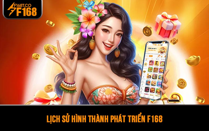 Lịch sử hình thành phát triển F168