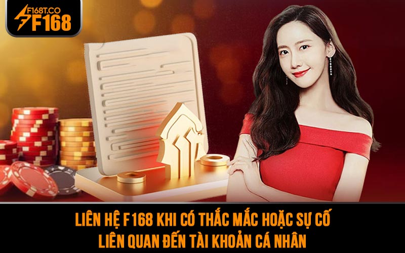 Liên hệ F168 khi có thắc mắc hoặc sự cố liên quan đến tài khoản cá nhân