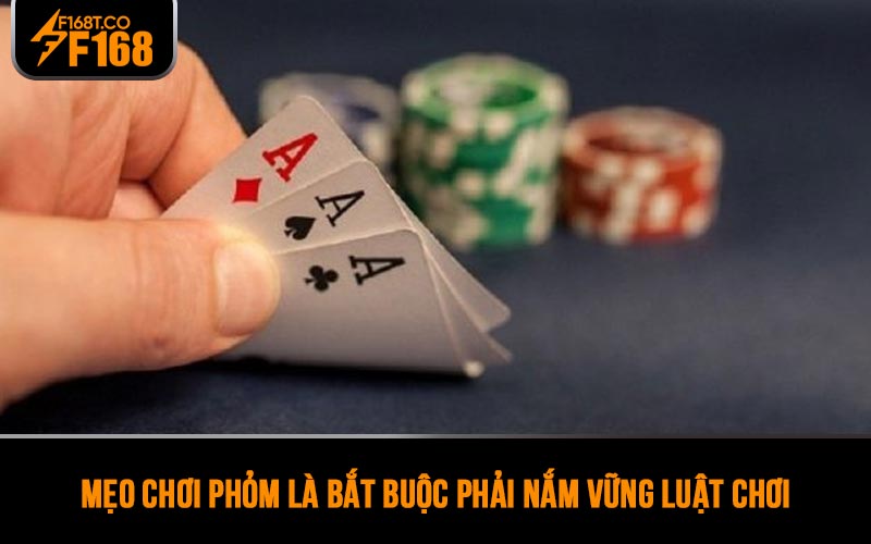 Mẹo chơi Phỏm là bắt buộc phải nắm vững luật chơi