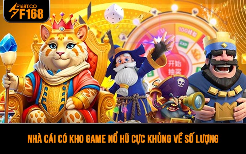 Nhà cái có kho game nổ hũ cực khủng về số lượng