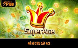 Nổ hũ Siêu cấp Ace