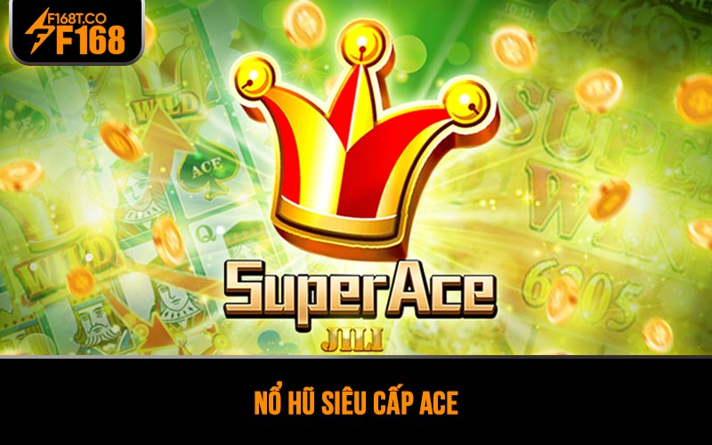 Nổ hũ Siêu cấp Ace