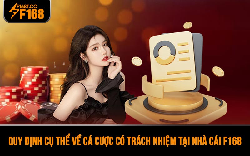 Quy định cụ thể về cá cược có trách nhiệm tại nhà cái F168