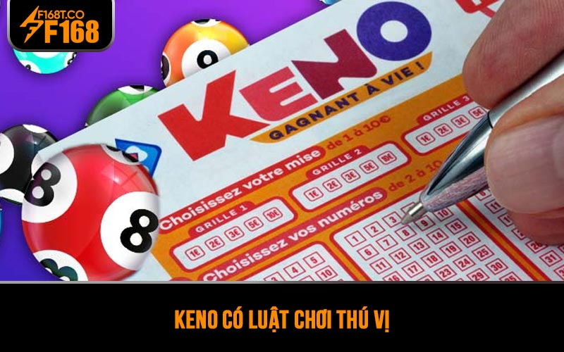 Keno có luật chơi thú vị